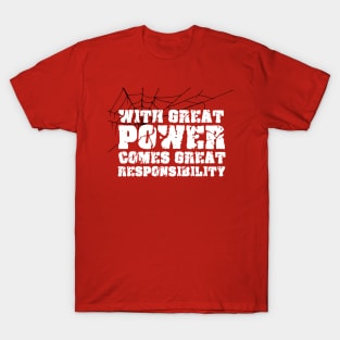 WITH GREAT POWER COMES GREAT RESPONSIBILITY T-Shirt